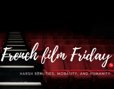 MyFrenchLife™ – MyFrenchLife.org – French film Friday: harsh realities – emotional reactions in French cinema