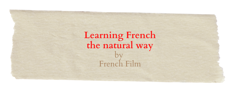 - Learning French the natural way - Learning French by French Film
